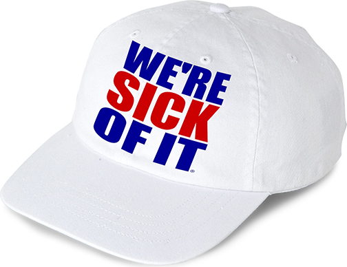 We're Sick Of It Baseball Hat